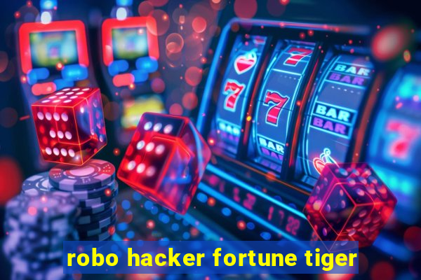 robo hacker fortune tiger